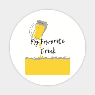 Beer Is My Favorite Drink- Cool Alcohol T-Shirt Magnet